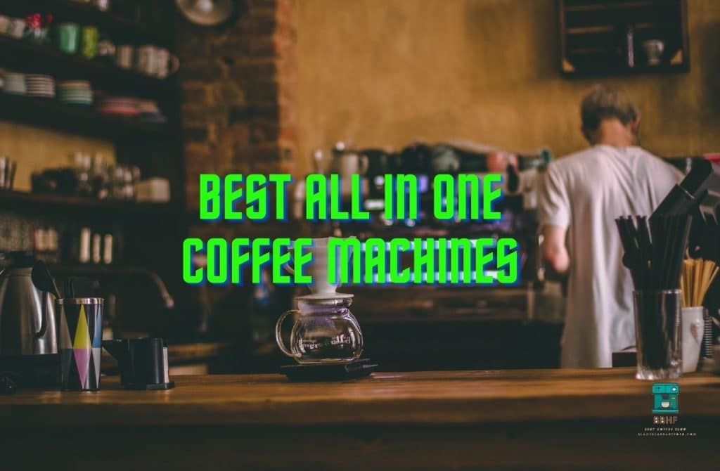 5 best all in one coffee maker