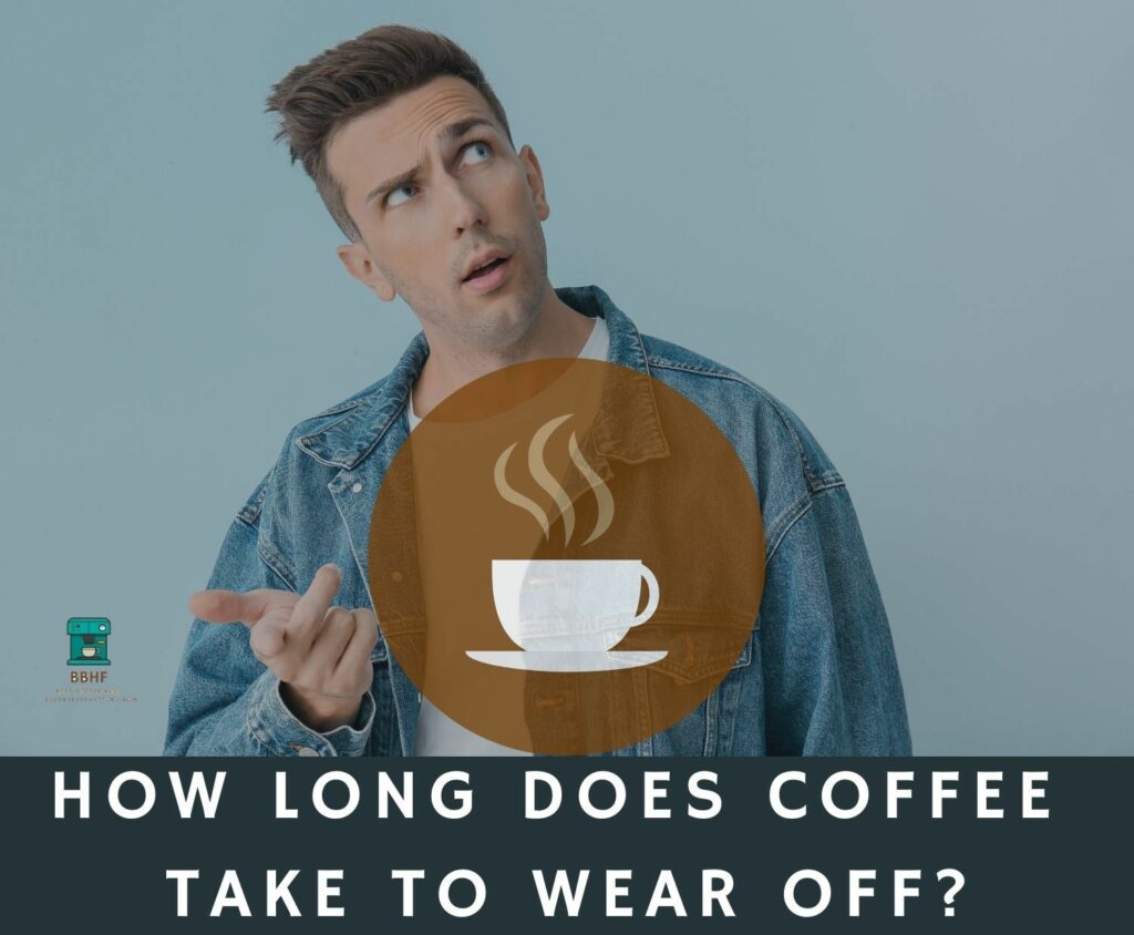 How long does it take for caffeine to wear off?