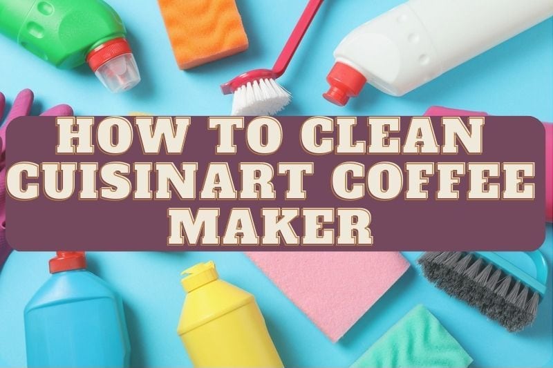 how to clean cuisinart coffee maker?